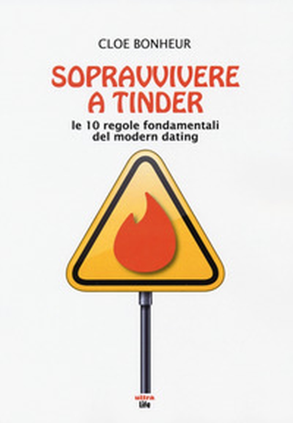 Sopravvivere a Tinder. Le 10 regole fondamentali del modern dating - Librerie.coop Sopravvivere a Tinder. Le 10 regole fondamentali del modern dating - Librerie.coop