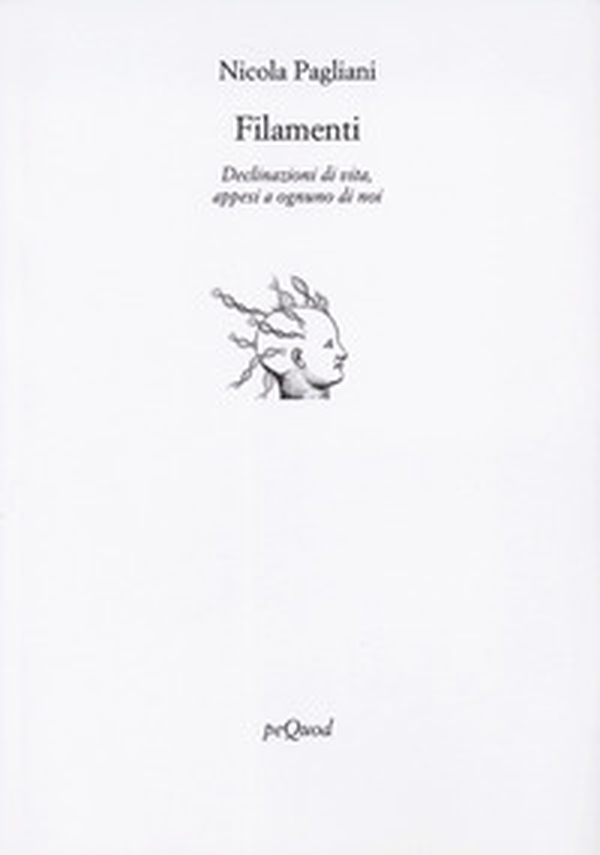 Filamenti. Declinazioni di vita, appesi a ognuno di noi - Librerie.coop Filamenti. Declinazioni di vita, appesi a ognuno di noi - Librerie.coop