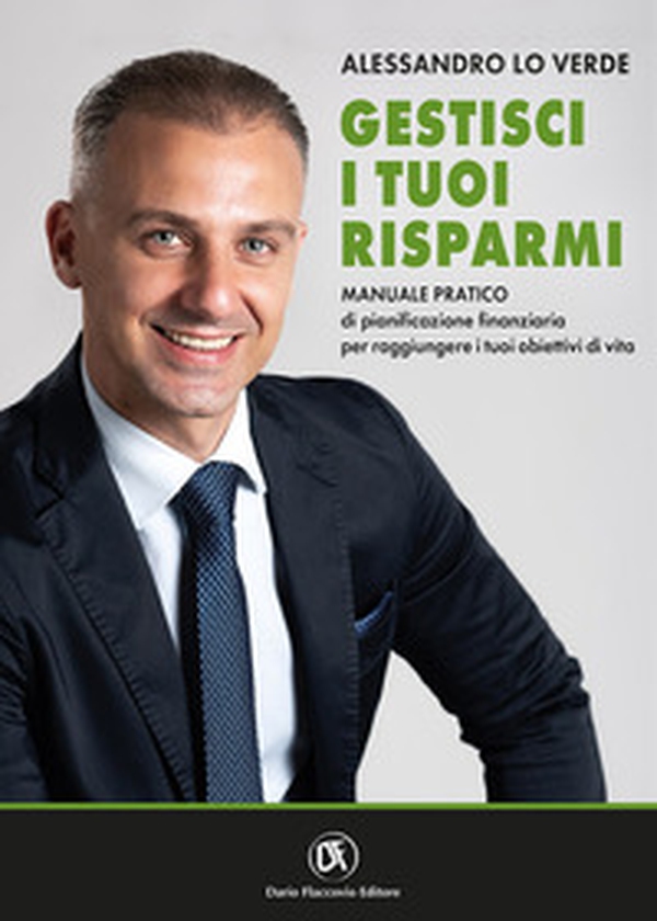 Gestisci i tuoi risparmi. Manuale pratico di pianificazione finanziaria per raggiungere i tuoi obiettivi di vita - Librerie.coop Gestisci i tuoi risparmi. Manuale pratico di pianificazione finanziaria per raggiungere i tuoi obiettivi di vita - Librerie.coop