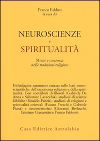 Neuroscienze e spiritualità. Mente e coscienza nella tradizioni religiose - Librerie.coop