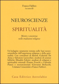 Neuroscienze e spiritualità. Mente e coscienza nella tradizioni religiose - Librerie.coop Neuroscienze e spiritualità. Mente e coscienza nella tradizioni religiose - Librerie.coop
