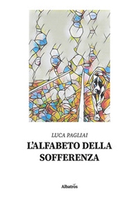 L'alfabeto della sofferenza - Librerie.coop L'alfabeto della sofferenza - Librerie.coop