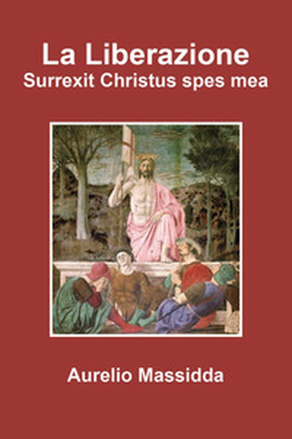 La liberazione. «Surrexit Christus spes mea» - Librerie.coop