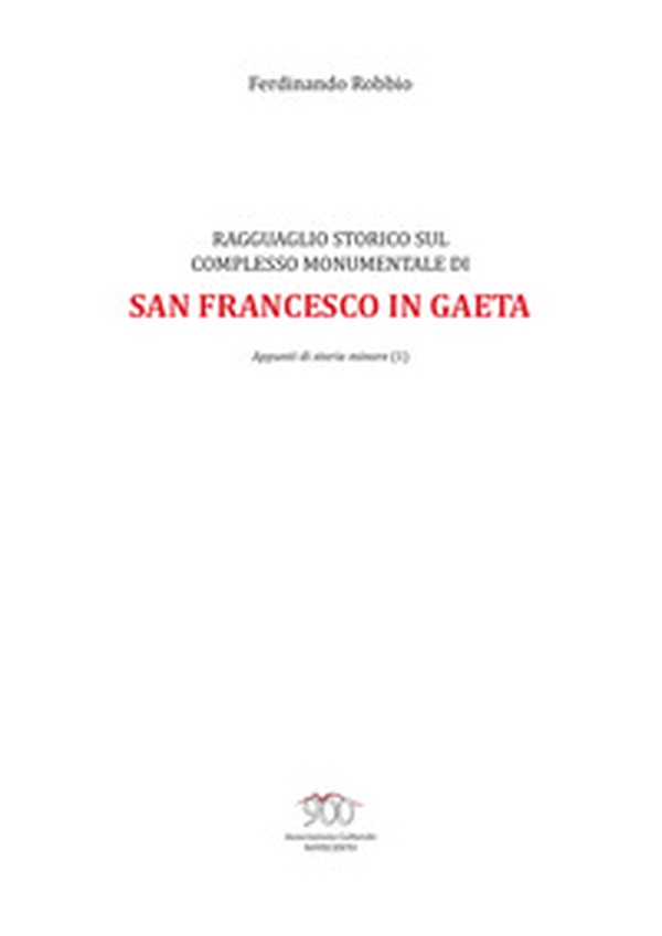 Ragguaglio storico sul complesso monumentale di San Francesco in Gaeta - Librerie.coop Ragguaglio storico sul complesso monumentale di San Francesco in Gaeta - Librerie.coop