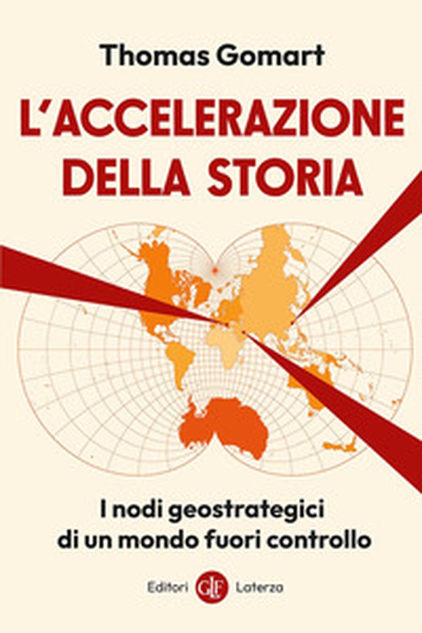 L'accelerazione della storia. I nodi geostrategici di un mondo fuori controllo - Librerie.coop