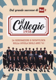 Il Collegio 1958. La generazione Z catapultata nella scuola degli anni '50 - Librerie.coop