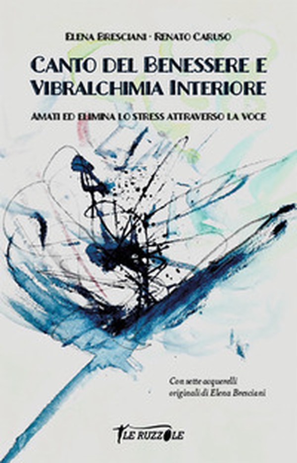 Canto del benessere e vibralchimia interiore. Amati ed elimina lo stress attraverso la voce - Librerie.coop Canto del benessere e vibralchimia interiore. Amati ed elimina lo stress attraverso la voce - Librerie.coop