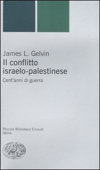 Il conflitto israelo-palestinese. Cent'anni di guerra - Librerie.coop