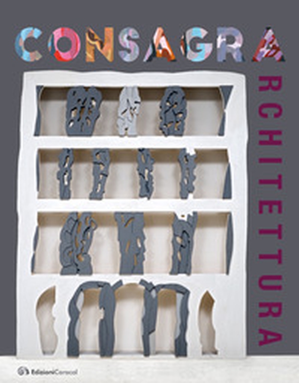 Consagra architettura. Catalogo della mostra (Marsala, 6 luglio-20 ottobre 2019) - Librerie.coop Consagra architettura. Catalogo della mostra (Marsala, 6 luglio-20 ottobre 2019) - Librerie.coop