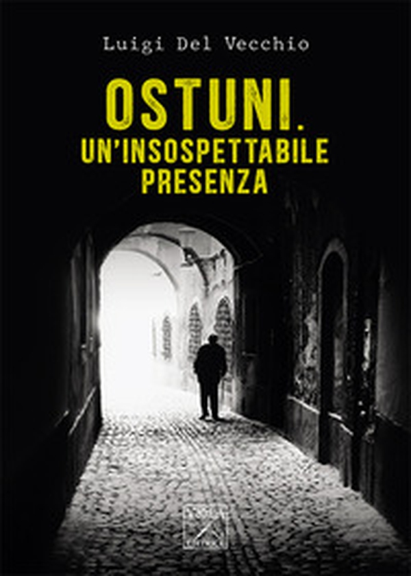 Ostuni. Un'insospettabile presenza. Delitti nella città bianca - Librerie.coop Ostuni. Un'insospettabile presenza. Delitti nella città bianca - Librerie.coop