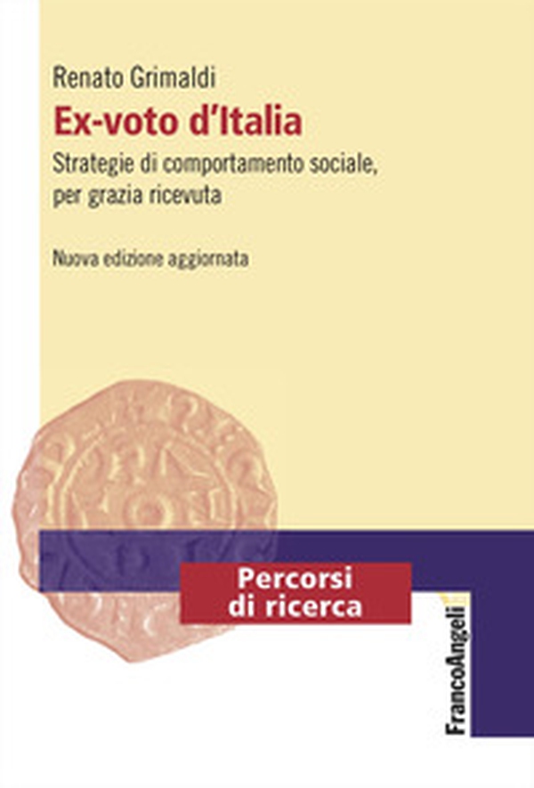 Ex-voto d'Italia. Strategie di comportamento sociale, per grazia ricevuta - Librerie.coop