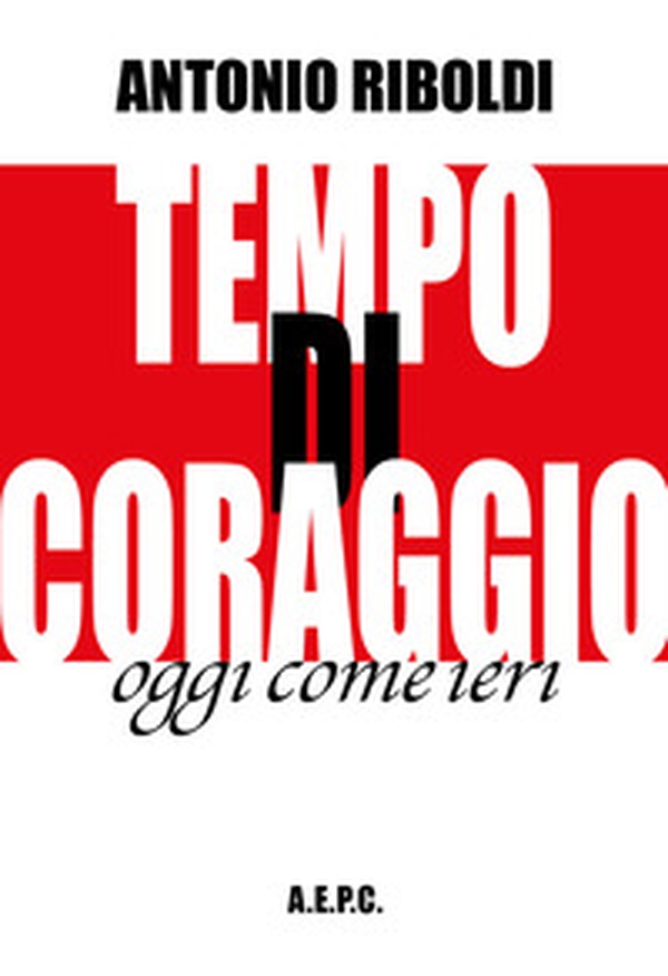 Tempo di coraggio. Oggi come ieri - Librerie.coop Tempo di coraggio. Oggi come ieri - Librerie.coop
