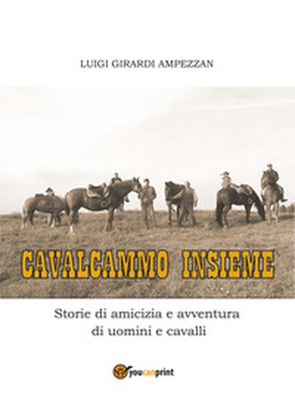Cavalcammo insieme. Storie di amicizia e avventura di uomini e cavalli - Librerie.coop Cavalcammo insieme. Storie di amicizia e avventura di uomini e cavalli - Librerie.coop