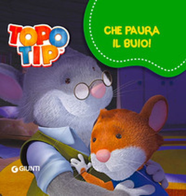 Che paura il buio! Topo Tip - Librerie.coop Che paura il buio! Topo Tip - Librerie.coop