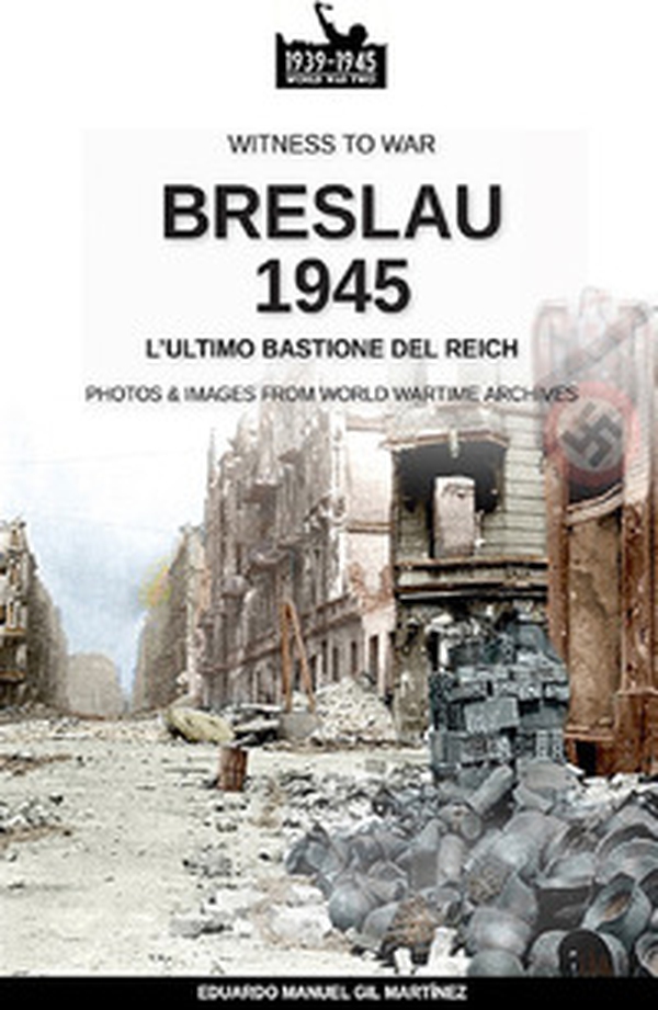 Breslau 1945: l'ultimo bastione del Reich - Librerie.coop Breslau 1945: l'ultimo bastione del Reich - Librerie.coop