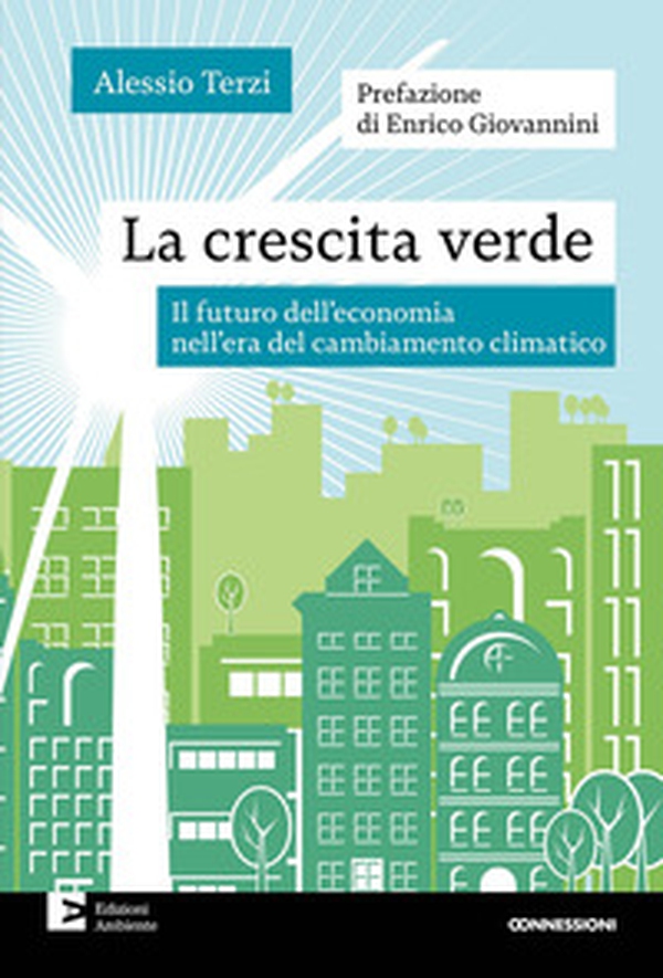 La crescita verde. Il futuro dell'economia nell'era del cambiamento climatico - Librerie.coop La crescita verde. Il futuro dell'economia nell'era del cambiamento climatico - Librerie.coop
