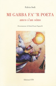 Mi garba fa' 'r poeta anco s'un sono - Librerie.coop