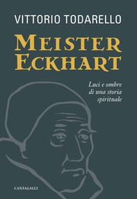 Meister Eckhart. Luci e ombre di una storia spirituale - Librerie.coop