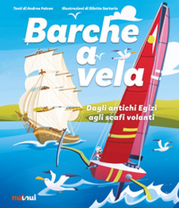 Barche a vela. Dagli antichi egizi agli scafi volanti - Librerie.coop Barche a vela. Dagli antichi egizi agli scafi volanti - Librerie.coop