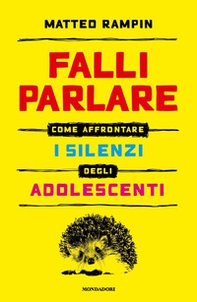 Falli parlare. Come affrontare i silenzi degli adolescenti - Librerie.coop