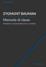 Memorie di classe. Preistoria e sopravvivenza di un concetto - Librerie.coop
