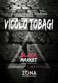 Vicolo Tobagi. Black Market - Librerie.coop