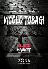 Vicolo Tobagi. Black Market - Librerie.coop Vicolo Tobagi. Black Market - Librerie.coop