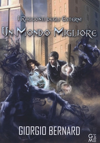 Un mondo migliore. I racconti degli Esterni - Librerie.coop