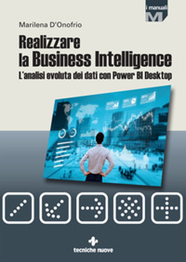 Realizzare la business intelligence. L'analisi evoluta dei dati con Power bi desktop - Librerie.coop Realizzare la business intelligence. L'analisi evoluta dei dati con Power bi desktop - Librerie.coop