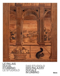 Le Palais Ducal d'Urbino. Le studiolo-Das studiolo des Palazzo Ducale In Urbino - Librerie.coop