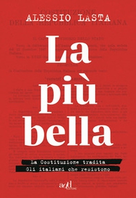 La più bella. La Costituzione tradita. Gli italiani che resistono - Librerie.coop