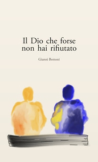 Il Dio che forse non hai rifiutato - Librerie.coop