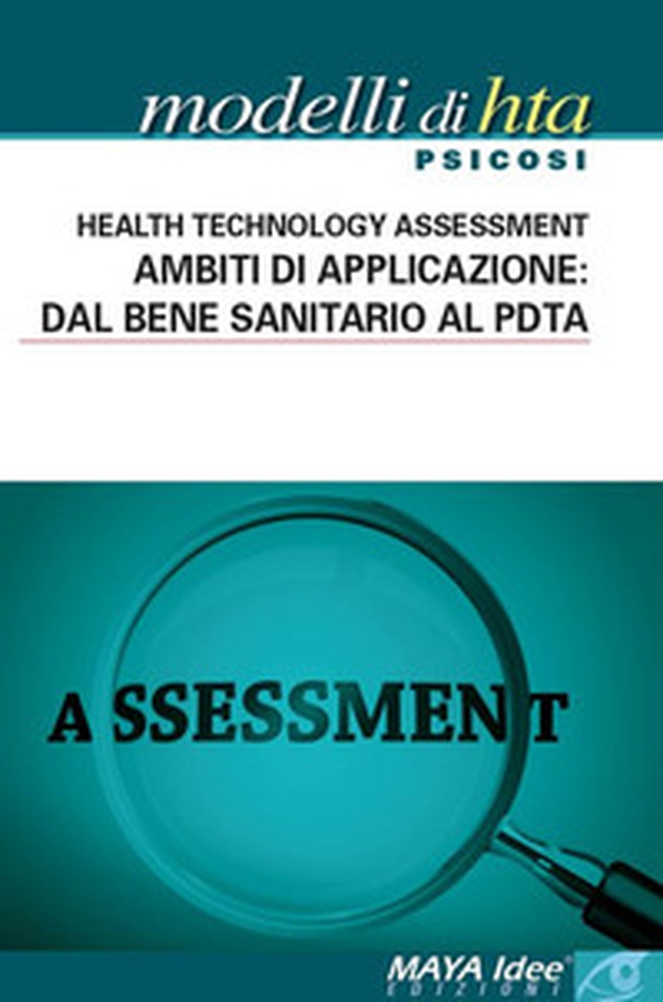 Modelli di HTA. Psicosi. Health technology assessment. Ambiti di applicazione: dal bene sanitario al PDTA - Librerie.coop Modelli di HTA. Psicosi. Health technology assessment. Ambiti di applicazione: dal bene sanitario al PDTA - Librerie.coop