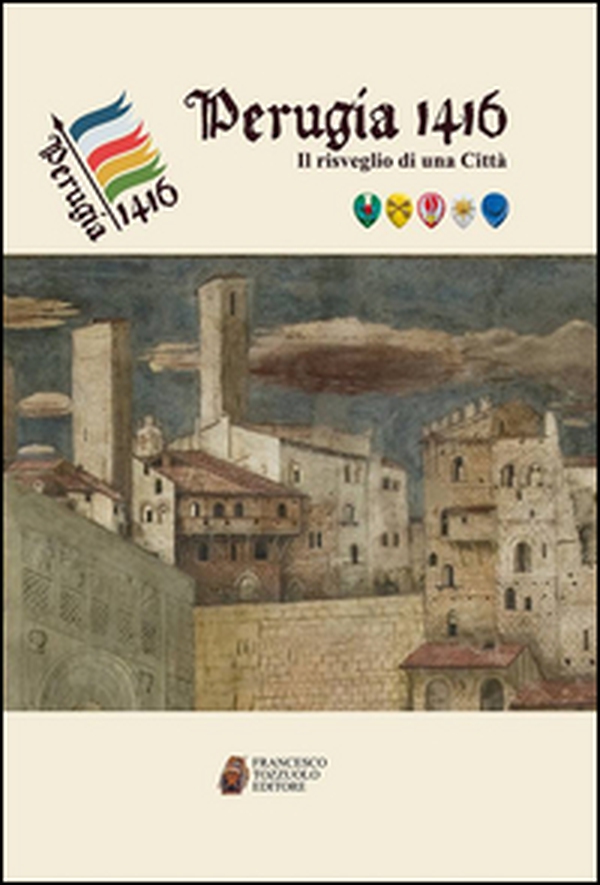 Perugia 1416. Il risveglio di una città - Librerie.coop Perugia 1416. Il risveglio di una città - Librerie.coop
