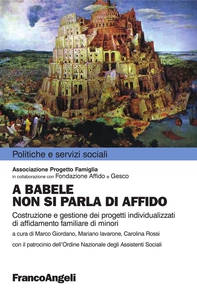 A Babele non si parla di affido. Costruzione e gestione dei progetti individualizzati di affidamento familiare di minori - Librerie.coop
