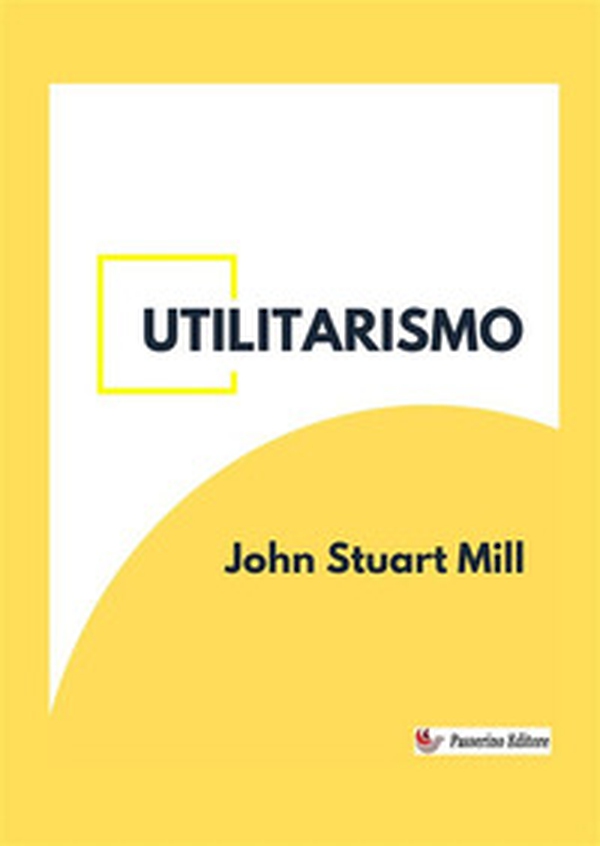 Utilitarismo - Librerie.coop Utilitarismo - Librerie.coop