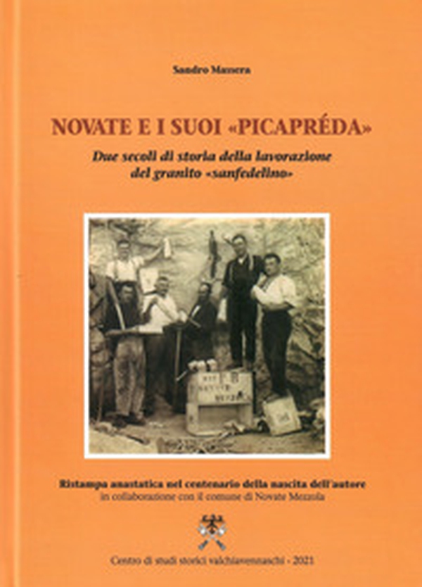 Novate e i suoi «picapréda». Due secoli di storia della lavorazione del granito «Sanfedelino» - Librerie.coop Novate e i suoi «picapréda». Due secoli di storia della lavorazione del granito «Sanfedelino» - Librerie.coop