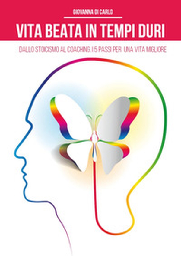 Vita beata in tempi duri. Dallo stoicismo al coaching i 5 passi per una vita migliore - Librerie.coop Vita beata in tempi duri. Dallo stoicismo al coaching i 5 passi per una vita migliore - Librerie.coop