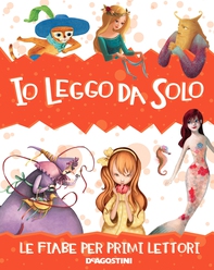 Io leggo da solo. Le fiabe per primi lettori - Librerie.coop