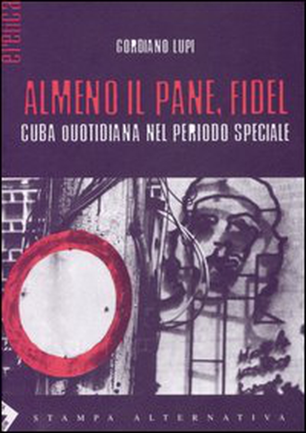 Almeno il pane, Fidel. Cuba quotidiana nel periodo speciale - Librerie.coop Almeno il pane, Fidel. Cuba quotidiana nel periodo speciale - Librerie.coop