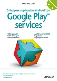 Sviluppare applicazioni Android con Google Play Services - Librerie.coop Sviluppare applicazioni Android con Google Play Services - Librerie.coop