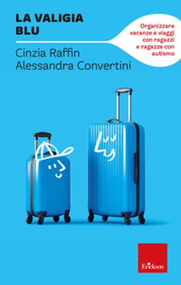 La valigia blu. Organizzare vacanze e viaggi con ragazzi e ragazze con autismo - Librerie.coop La valigia blu. Organizzare vacanze e viaggi con ragazzi e ragazze con autismo - Librerie.coop