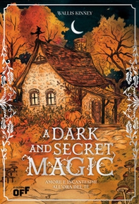 A dark and secret magic. Amore e incantesimi all'ora del tè. Ediz. speciale con reversible jacket edition - Librerie.coop