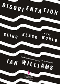 Disorientation. Being black in the world - Librerie.coop Disorientation. Being black in the world - Librerie.coop