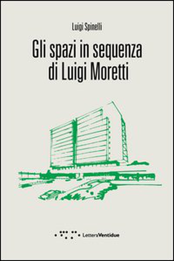 Gli spazi in sequenza di Luigi Moretti - Librerie.coop Gli spazi in sequenza di Luigi Moretti - Librerie.coop