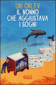 Il nonno che aggiustava i sogni - Librerie.coop Il nonno che aggiustava i sogni - Librerie.coop