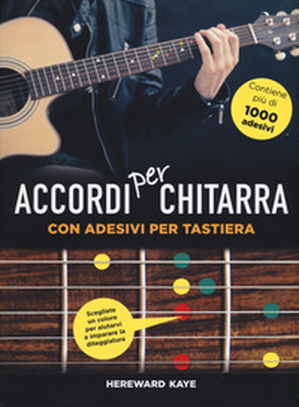 Accordi per chitarra con adesivi per tastiera - Librerie.coop Accordi per chitarra con adesivi per tastiera - Librerie.coop