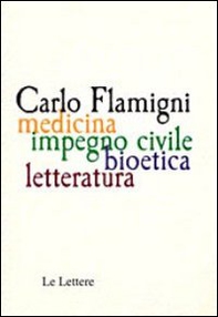 Carlo Flamigni. Medicina, impegno civile, bioetico, letteratura - Librerie.coop