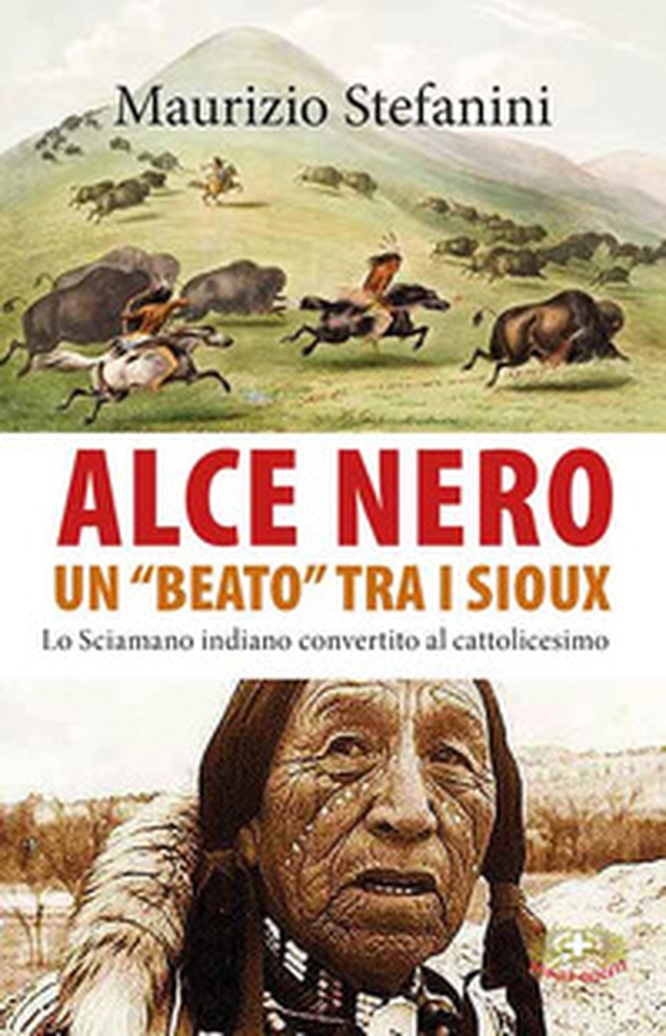 Alce Nero un «beato» tra i Sioux. Lo sciamano indiano convertito al cattolicesimo - Librerie.coop Alce Nero un «beato» tra i Sioux. Lo sciamano indiano convertito al cattolicesimo - Librerie.coop