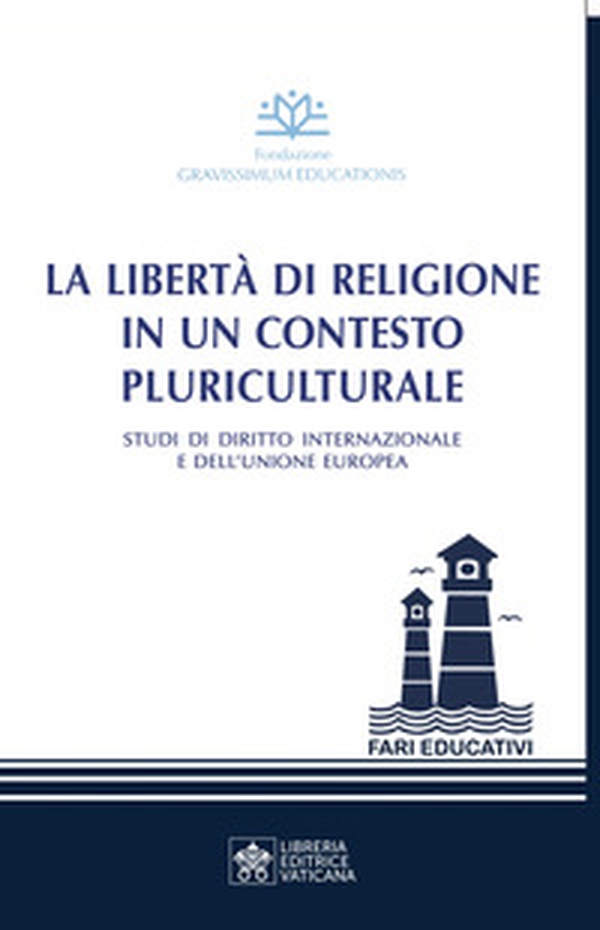 La libertà di religione in un contesto pluriculturale. Studi di diritto internazionale e dell'Unione Europea - Librerie.coop La libertà di religione in un contesto pluriculturale. Studi di diritto internazionale e dell'Unione Europea - Librerie.coop